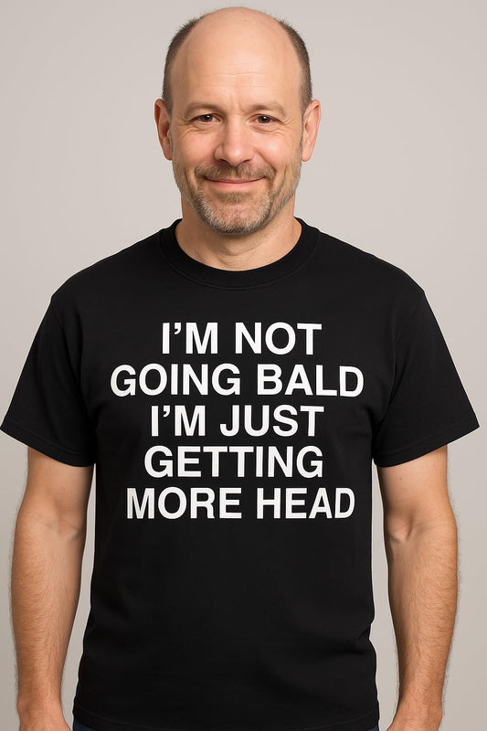 I'm Not Going Bald I'm Just Getting More Head T-Shirt | Funny Printed Short Sleeve Tee Shirt, Black
