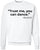 Trust Me You Can Dance Printed Sweatshirt Funny Drinking Shirt Sarcastic Cotton Blend Pullover