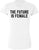 The Future Is Female Printed T-Shirt Women Empowerment 100% Cotton Crewneck Tee