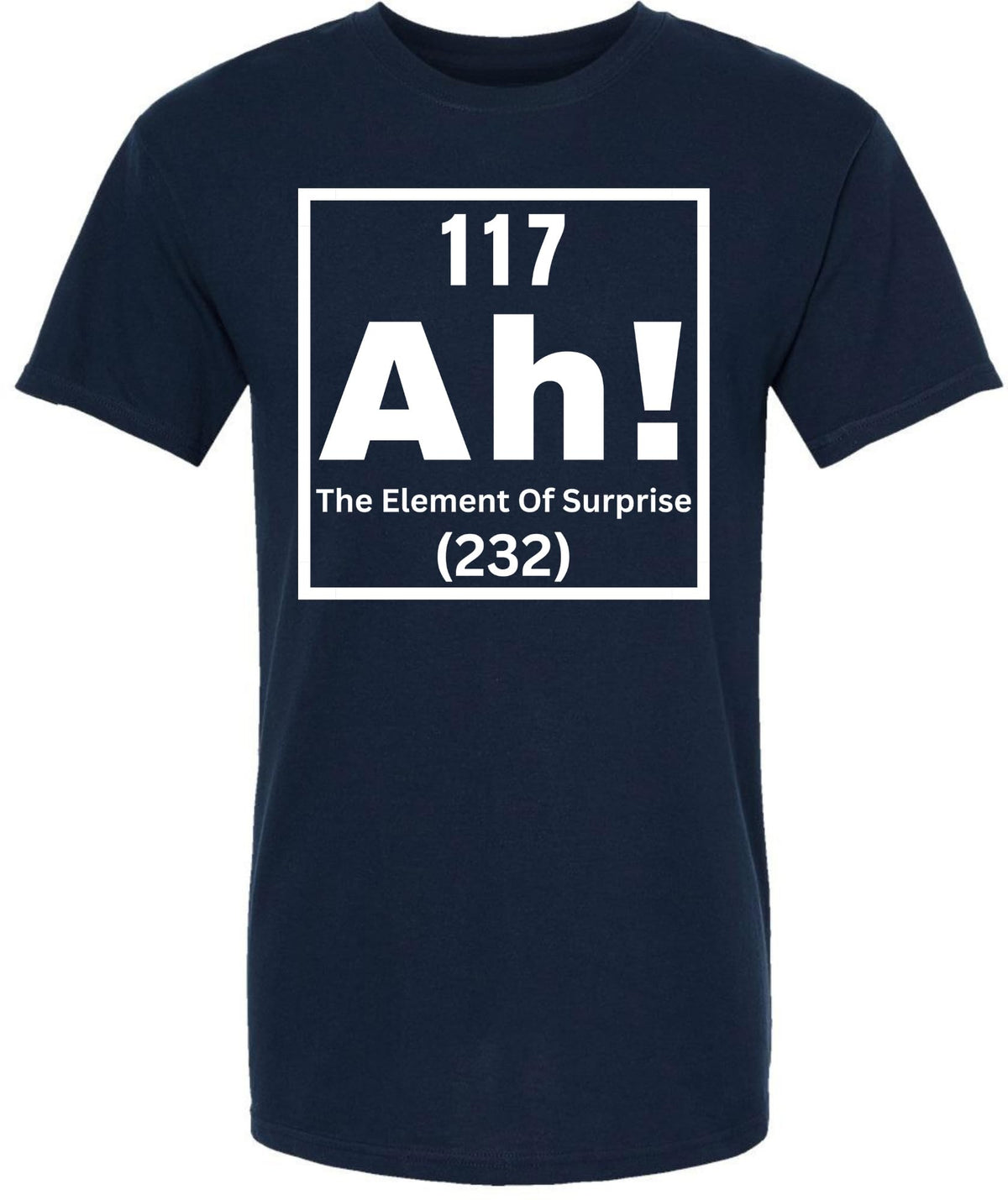 117 Ah! The Element of Surprise Printed T Shirt | Funny Science Chemistry Meme Tee for Men Women Nerd Gift Top