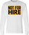 Not For Hire Long Sleeve T-Shirt – Funny Sarcastic Humor Shirt for Men & Women – Cotton Blend Crewneck Tee
