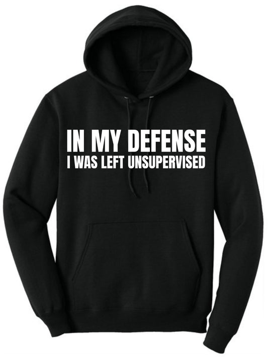 In My Defense I Was Left Unsupervised Hoodie – Funny Sarcastic Graphic Fleece Pullover Hooded Sweatshirt