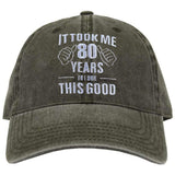 It Took Me 80 Years To Look This Good Embroidered Dad Hat Funny Gag 80th Birthday Grandparent Gift Vintage Baseball Cap