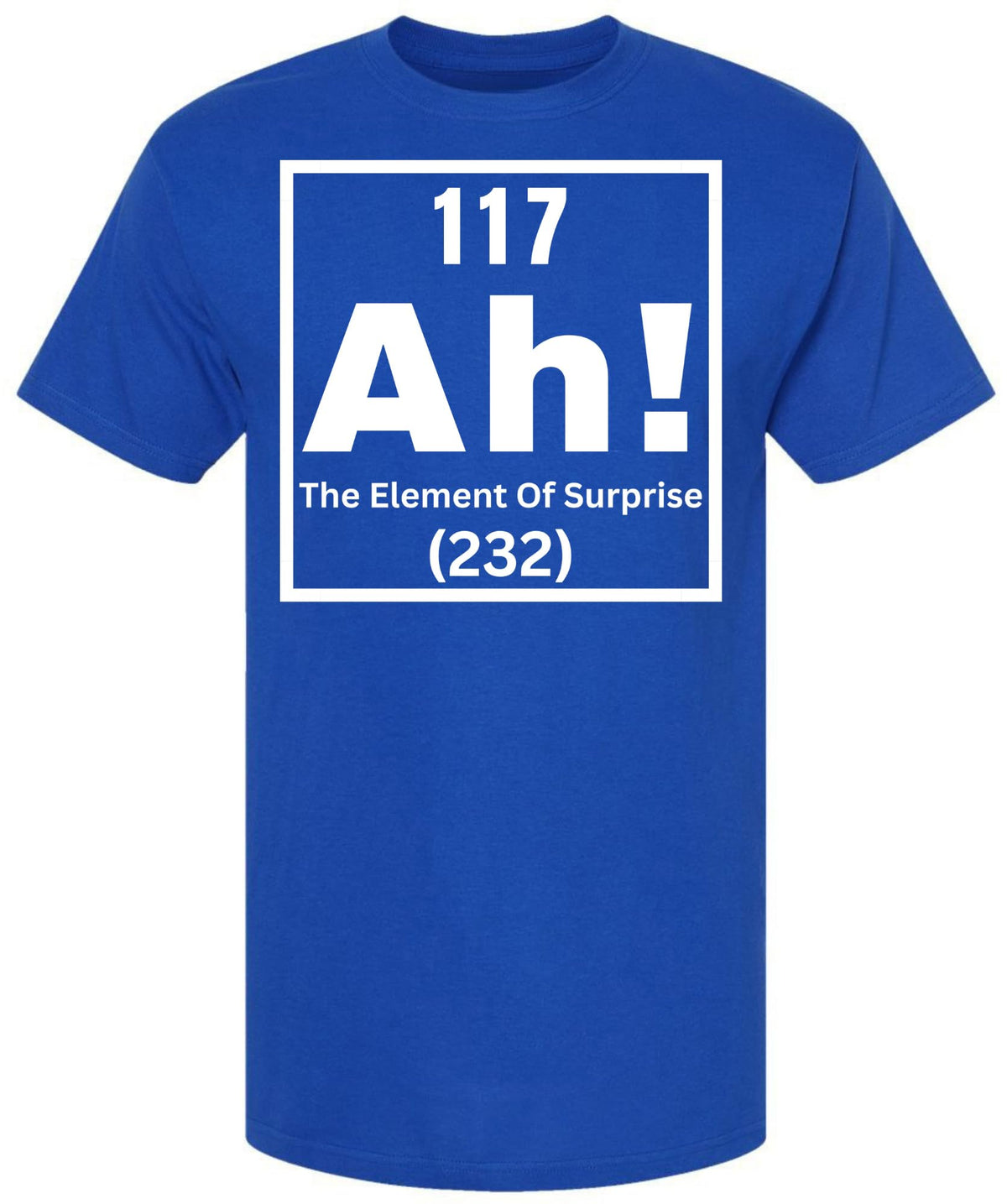 117 Ah! The Element of Surprise Printed T Shirt | Funny Science Chemistry Meme Tee for Men Women Nerd Gift Top