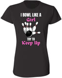 I Bowl Like a Girl Try To Keep Up Printed Women T-Shirt | 100% Cotton Crewneck Funny Tee Shirt for Girls