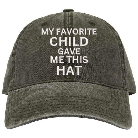My Favorite Child Gave Me This Hat Dad Hat Embroidered Fathers Gift Baseball Day Cap, Unstructured