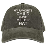 My Favorite Child Gave Me This Hat Dad Hat Embroidered Fathers Gift Baseball Day Cap, Unstructured