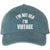 I'm Not Old I'm Vintage Embroidered Washed Cotton Dad Hat Retirement Father's Day Funny Gift Cap