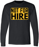 Not For Hire Long Sleeve T-Shirt – Funny Sarcastic Humor Shirt for Men & Women – Cotton Blend Crewneck Tee