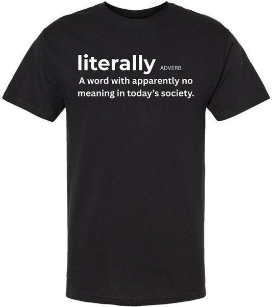 Literally, A Word With Apparently No Meaning In Today’s Society Printed T-Shirt Funny Grammar 100% Cotton Tee