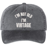 I'm Not Old I'm Vintage Embroidered Washed Cotton Dad Hat Retirement Father's Day Funny Gift Cap