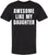 Awesome Like My Daughter T-Shirt | Funny Dad Parent Pride Favorite Kid Crewneck Short Sleeve Tee Shirt