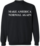 Make America Normal Again Printed Sweatshirt | Funny Political Casual Comfy Crewneck for Men & Women
