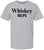 Whiskey Helps Printed T-Shirt Funny Drinking Shirt Bar Humor Gag Gift Party Tee