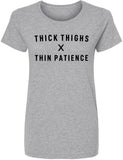 Thick Thighs Thin Patience Printed T-Shirt Funny Quote 100% Cotton Crewneck Tee