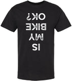 Is My Bike OK Funny Cycling T-Shirt 100% Cotton Distressed Text Tee for Cyclists & Bike Lovers, Black