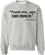 Trust Me You Can Dance Printed Sweatshirt Funny Drinking Shirt Sarcastic Cotton Blend Pullover