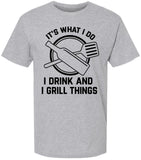 It’s What I Do I Drink and I Grill Things Printed T-Shirt | BBQ Grilling Beer & Barbecue Cookout Tee