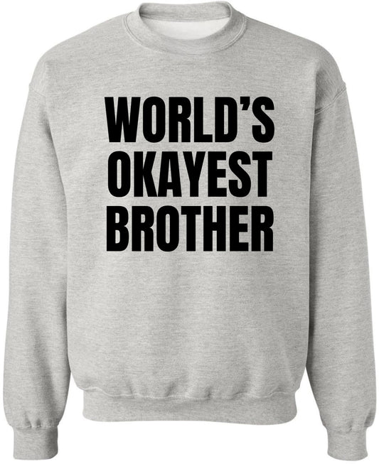 World’s Okayest Brother Printed Sweatshirt Funny Sarcastic Humor Cotton Blend Pullover