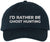 I’d Rather Be Ghost Hunting Embroidered Dad Hat | Funny Sarcastic 100% Cotton Adjustable Baseball Cap