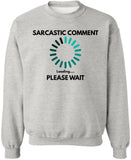 Sarcastic Comment Loading Please Wait Printed Sweatshirt Funny Quote Graphic Cotton Blend Crewneck Pullover
