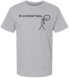 No Pickleball Today Funny Pickleball T Shirt Sports Player Gift 100% Cotton Crewneck Tee