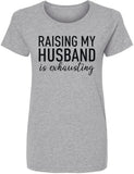 Raising My Husband Is Exhausting Printed T-Shirt Funny Wife Shirt 100% Cotton Crewneck Tee