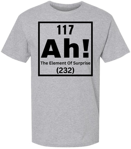 117 Ah! The Element of Surprise Printed T Shirt | Funny Science Chemistry Meme Tee for Men Women Nerd Gift Top