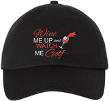 Wine Me Up and Watch Me Golf Embroidered Baseball Cap | 100% Cotton Funny Sports Unisex Dad Hat