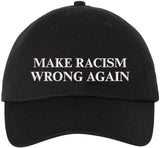 Make Racism Wrong Again Embroidered Dad Hat | Adjustable Anti-Racism Equality Statement Baseball Cap