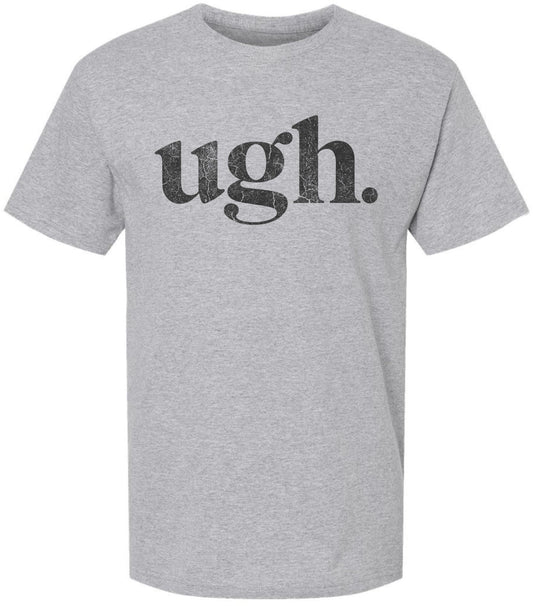 Ugh Printed T-Shirt Funny Sarcastic Humor 100% Cotton Crewneck Tee