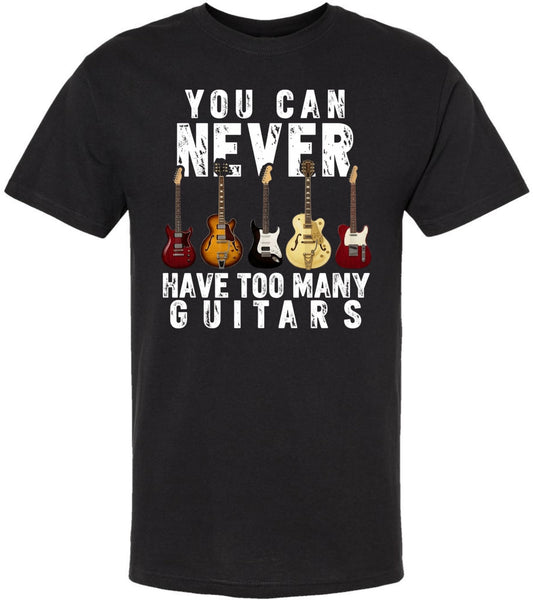 You Can Never Have Too Many Guitars Graphic Printed T-Shirt Guitar Music 100% Cotton Crewneck Tee