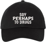Say Perhaps to Drugs Embroidered Dad Hat | Funny Retro Meme Sarcastic Humor Cotton Baseball Cap