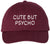 Cute But Psycho Embroidered Dad Hat | Funny Sarcastic Adjustable Cotton Baseball Cap for Men & Women
