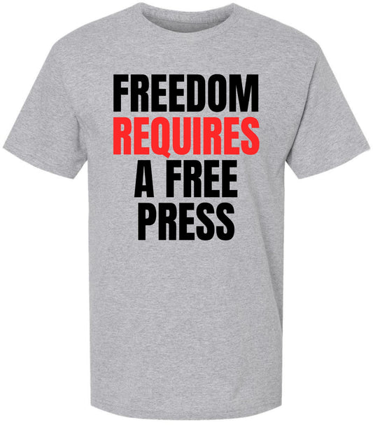 Freedom Requires A Free Press Printed T-Shirt Patriotic First Amendment Free Speech 100% Cotton Crewneck Tee