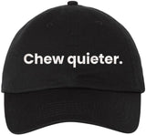 Chew Quieter Embroidered Dad Hat - Funny Sarcastic Baseball Cap for Men & Women with Bold Humor Quote