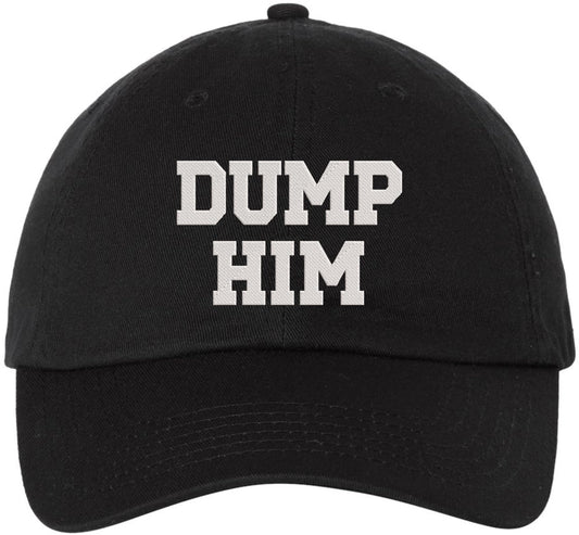 Dump Him Embroidered Baseball Cap Funny Breakup Hat Sarcastic Sassy Gift Dad Hat
