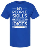 My People Skills Are Just Fine It’s My Tolerance To Idiots That Needs Work Funny Sarcastic Humor Meme T-Shirt Cotton Crewneck Tee