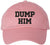 Dump Him Embroidered Baseball Cap Funny Breakup Hat Sarcastic Sassy Gift Dad Hat