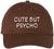 Cute But Psycho Embroidered Dad Hat | Funny Sarcastic Adjustable Cotton Baseball Cap for Men & Women