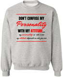 Don’t Confuse My Personality With My Attitude Sweatshirt Funny Sarcastic Quote Crewneck Pullover