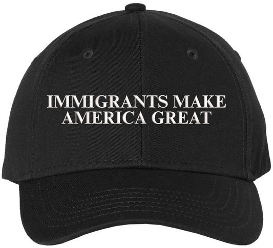 Immigrants Make America Great Embroidered Baseball Cap | Anti Racism, Anti Trump Narrative, Equality, Peace Hat